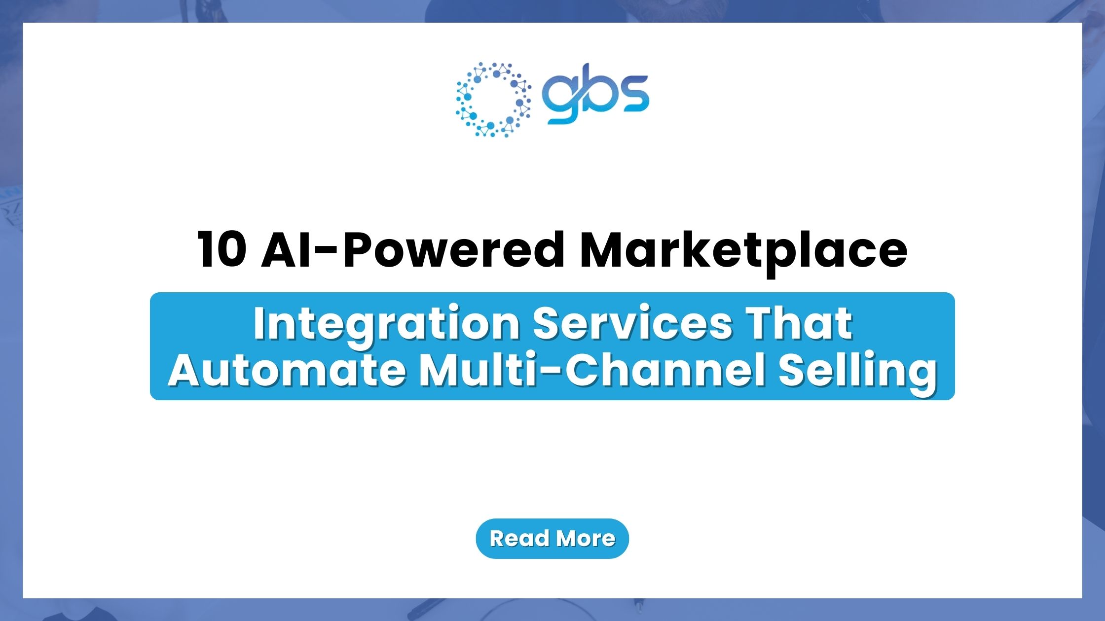 10 AI-Powered Marketplace Integration Services That Automate Multi-Channel Selling — text-based blog image.