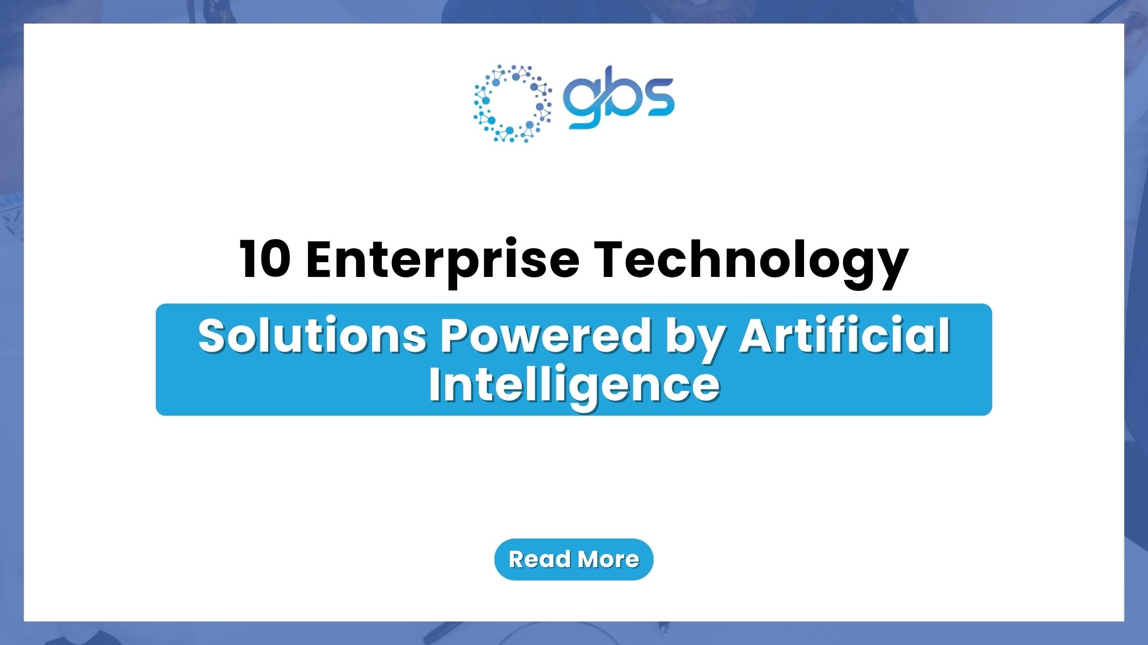 10 Enterprise Technology Solutions Powered by Artificial Intelligence