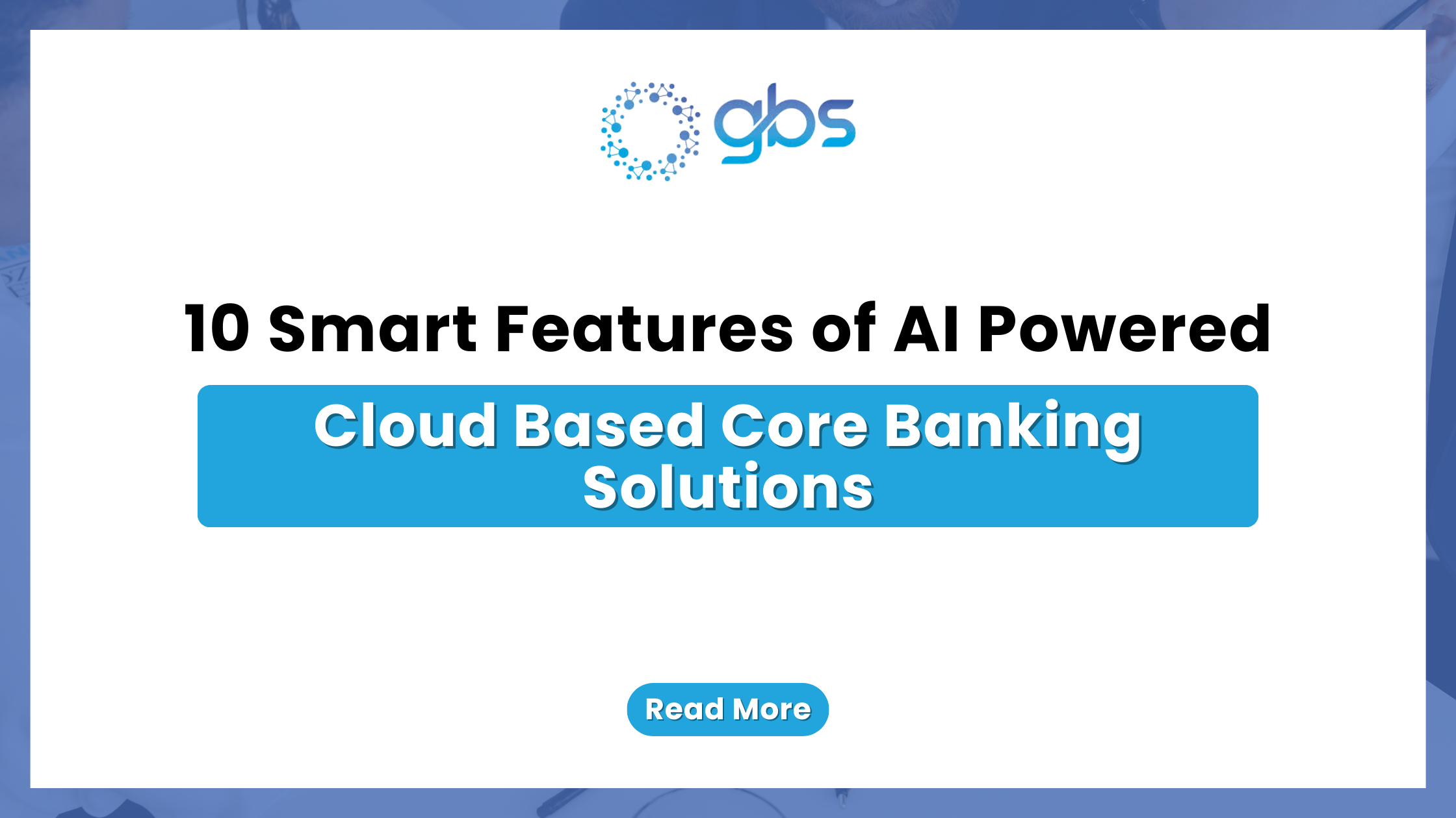 10 Smart Features of AI Powered Cloud Based Core Banking Solutions — text-based blog header image.