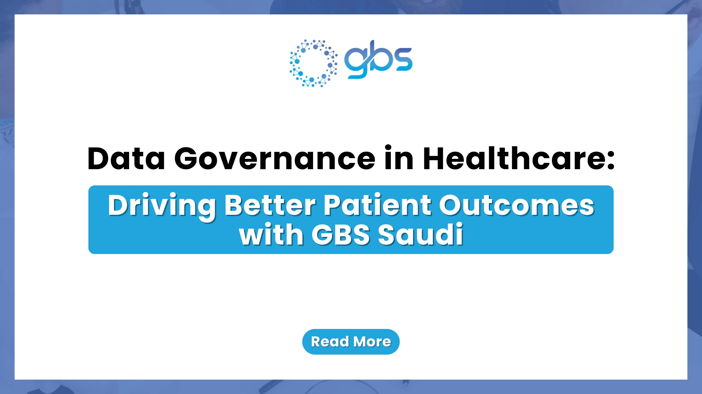 A clean, corporate healthcare technology web banner featuring a crisp white background with light blue accents, displaying the GBS company logo and structured text introducing a guide on data governance in healthcare with GBS Saudi.