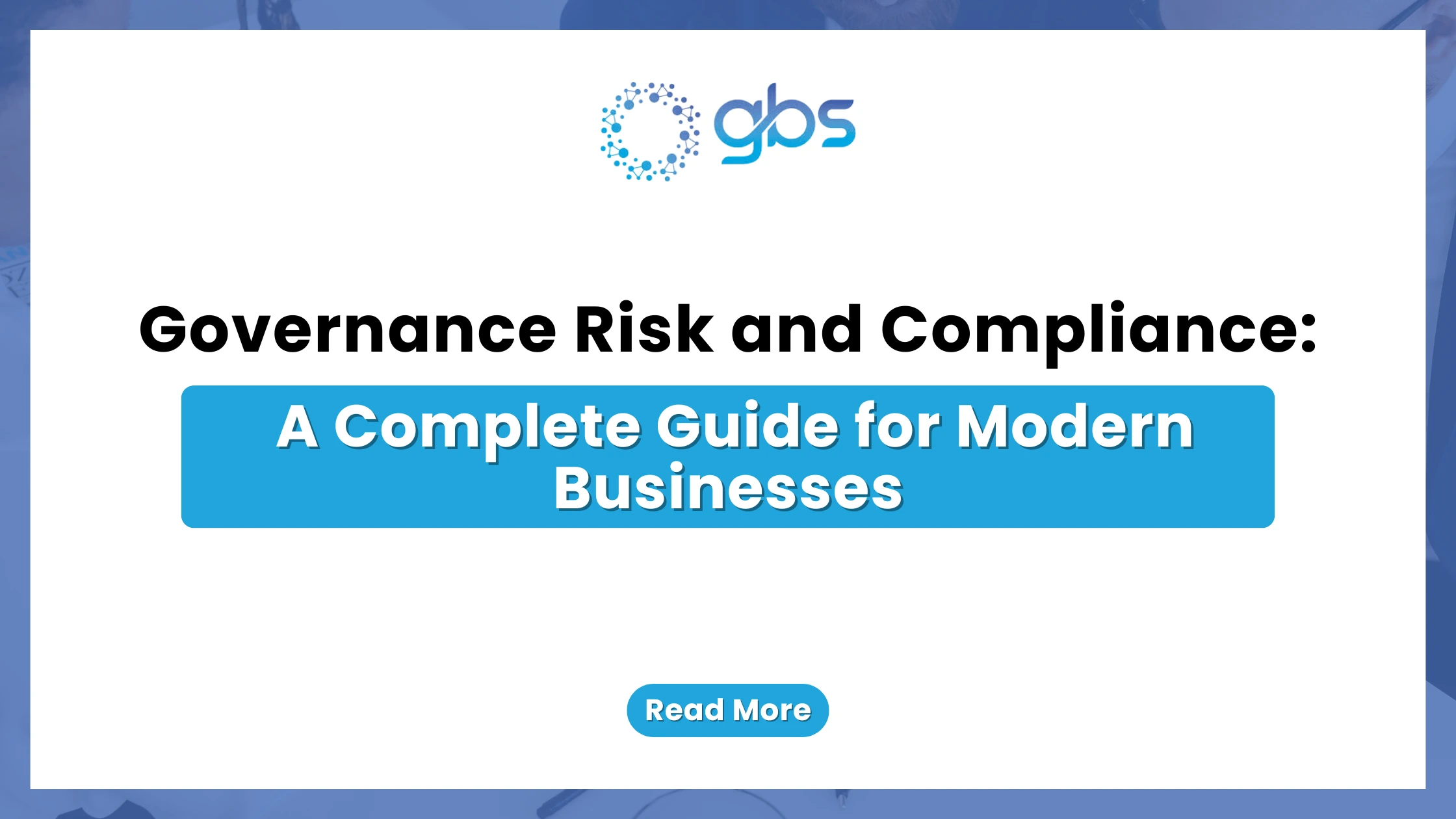 A clean, corporate GRC web banner featuring a stark white background flanked by blue side accents, displaying the GBS logo and structured text detailing a complete guide to governance, risk, and compliance for modern businesses.